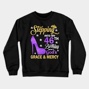 Stepping Into My 46th Birthday With God's Grace & Mercy Bday Crewneck Sweatshirt